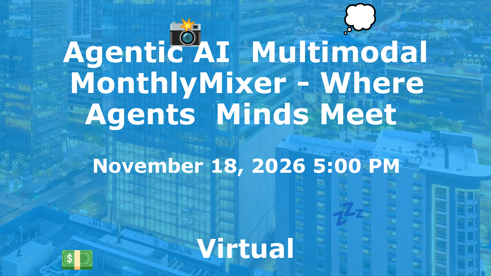 Agentic AI  Multimodal MonthlyMixer - Where Agents  Minds Meet  event image